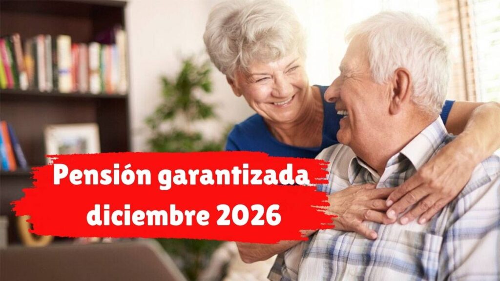 Pensión garantizada diciembre 2026 requisitos aplicación en línea y fechas de pago confirmadas