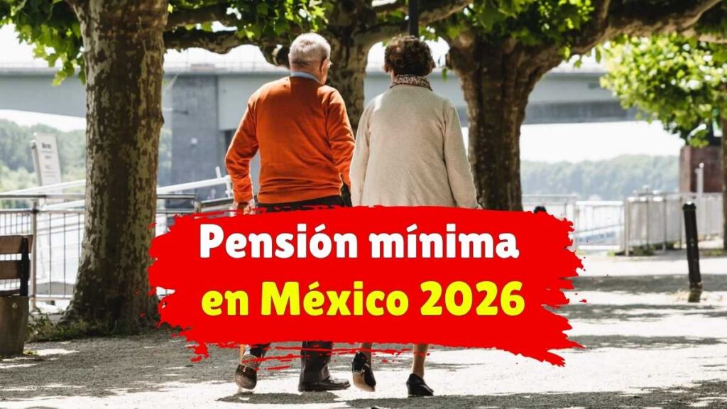 Pensión mínima en México 2026 relación directa con el incremento del salario mínimo